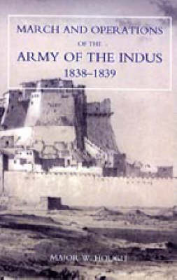 Narrative of the March and Operations of the Army of the Indus (Paperback)