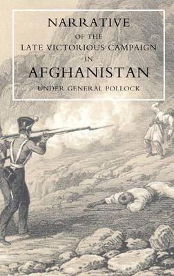 Narrative of the Late Victorious Campaign in Afghanistan, Under General Pollock (Paperback)