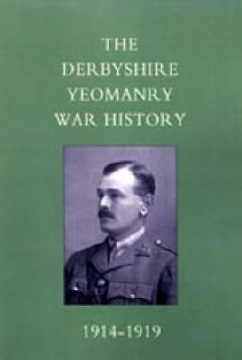 Derbyshire Yeomanry War History, 1914-1919 (Paperback)