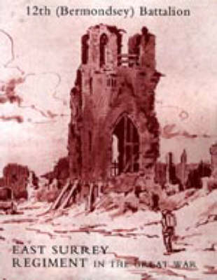History of the 12th (Bermondsey) Battalion East Surrey Regiment (Paperback)