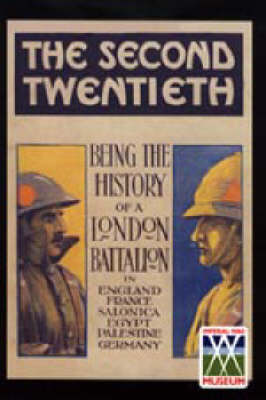 Second Twentieth: Being the History of the 2/20th Battalion London Regiment in England, France, Salonica, Egypt, Palestine, Germany (Paperback)