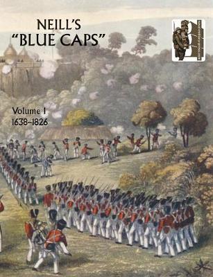 Neill's 'Blue Caps': 1639-1826 v. 1 (Paperback)