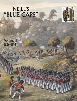 Neill's 'Blue Caps': 1826-1914 v. 2 (Paperback)