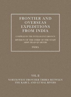 Frontier and Overseas Expeditions from India: North-West Frontier Tribes Between the Kabul and Gumal Rivers v. 2 (Paperback)