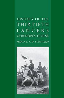 History of the Thirtieth Lancers Gordon's Horse (Paperback)