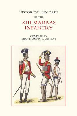 Historical Records of the XIII Madras Infantry, 1776-1896 (Paperback)