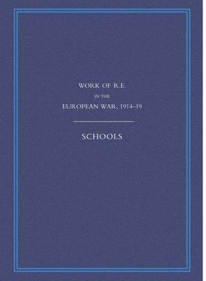 Work of the Royal Engineers in the European War 1914-1918: Schools (Paperback)