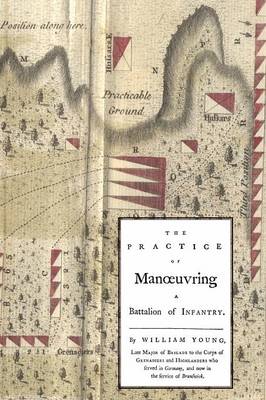 Practice of Manoeuvring a Battalion of Infantry 1770 (Paperback)