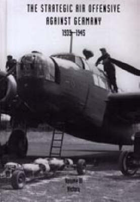 Strategic Air Offensive Against Germany 1939-1945: Victory v. 3 (Paperback)
