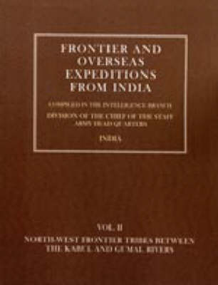 Frontier and Overseas Expeditions from India: North-West Frontier Tribes Between the Kabul and Gumal Rivers v. 2 (Hardback)