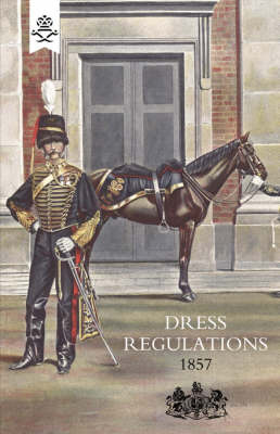 Regulations for the Dress of General Staff, and Regimental Officers of the Army (Paperback)