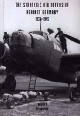 Strategic Air Offensive Against Germany 1939-1945: Preparation v. I, Pt. 1, 2 and 3 (Hardback)