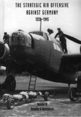 Strategic Air Offensive Against Germany 1939-1945: Annexes and Appendices v. 4 (Hardback)