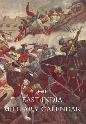 East India Military Calendar; Containing the Services of General & Field Officers of the Indian Army: v. 3 (Paperback)