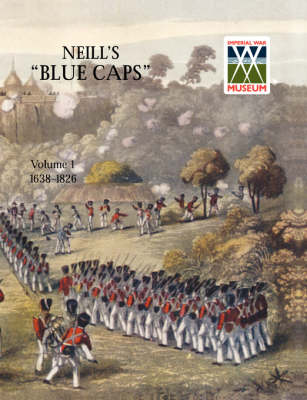 Neill's 'Blue Caps' VOL 1 1639-1826 (Paperback)