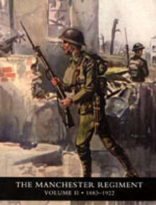History of the Manchester Regiment (63rd and 96th Regiments): Volumes I (1758-1883) and II (1883-1922) 2005: v. I and II (Hardback)