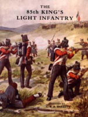 Eighty-fifth King's Light Infantry (now 2nd Battn. The King's Shropshire Light Infantry) 2006 (Hardback)