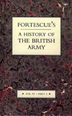 Fortescue's History of the British Army: v. 4, Pt. 2 (Hardback)