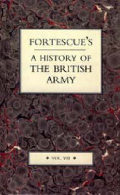 Fortescue's History of the British Army: v. 8 (Hardback)