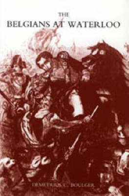 Belgians at Waterloo: With Translations of the Reports of the Dutch and Belgian Commanders (Paperback)