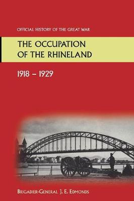 The Occupation of the Rhineland 1918-1929official History of the Great War. (Paperback)