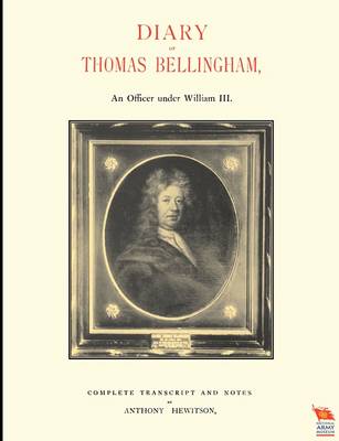 DIARY OF THOMAS BELLINGHAMAn Officer Under William III (Paperback)