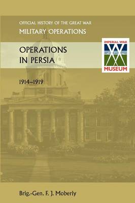 Operations in Persia. Official History of the Great War Other Theatres (Paperback)