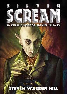 Silver Scream: Pt. 1: 40 Classic Horror Movies 1920-1941 (Paperback)