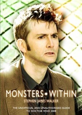 Monsters Within: The Unofficial and Unauthorised Guide to Doctor Who Series Four (Paperback)