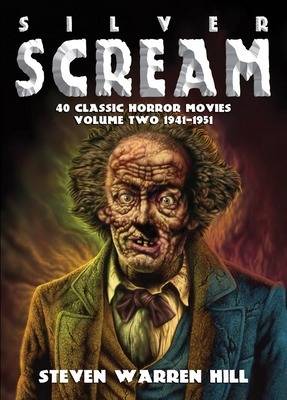 Silver Scream: Pt. 2: 40 Classic Horror Movies 1941-1951 (Paperback)