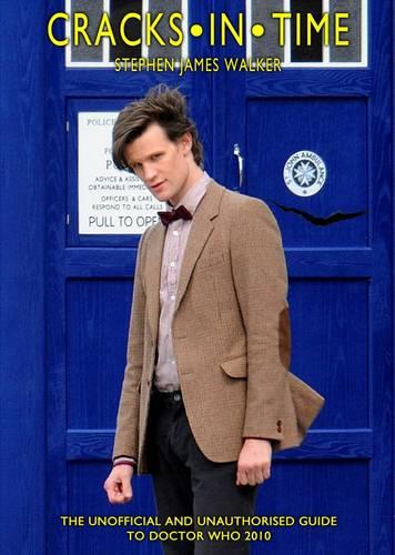 Cracks in Time: The Unofficial and Unauthorised Guide to Doctor Who 2010 (Paperback)