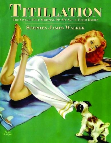 Titillation - The Vintage Pulp Magazine Pin-Up Art of Peter Driben (Paperback)