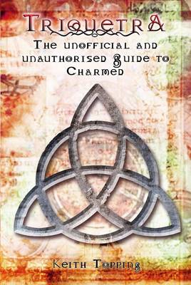 Triquetra: The Unofficial and Unauthorised Guide to Charmed (Paperback)