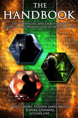 The Handbook: Volume 1: The Unofficial and Unauthorised Guide to the Production of Doctor Who (Paperback)