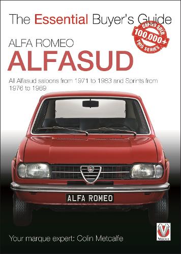 Alfa Romeo Alfasud: All Saloon Models from 1971 to 1983 & Sprint Models from 1976 to 1989 - Essential Buyer's Guide Series (Paperback)