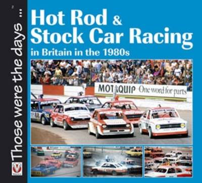 Hot Rod and Stock Car Racing: In Britain in the 1980s - Those Were the Days... (Paperback)