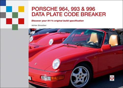 Porsche 964, 993 and 996 Data Plate Code Breaker: Discover Your 911's Original Build Specification (Paperback)