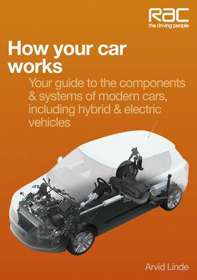 How Your Car Works: Your Guide to the Components & Systems of Modern Cars, Including Hybrid & Electric Vehicles - RAC Handbook (Paperback)
