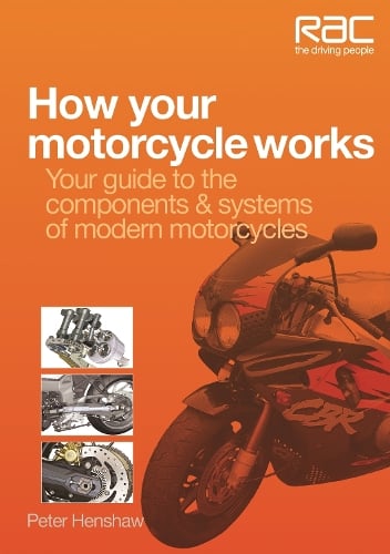 How Your Motorcycle Works: Your Guide to the Components & Systems of Modern Motorcycles - RAC Handbook (Paperback)
