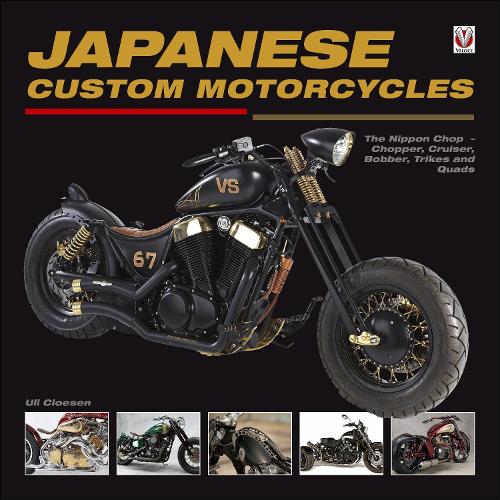 Japanese Custom Motorcycles: The Nippon Chop – Chopper, Cruiser, Bobber, Trikes and Quads (Hardback)