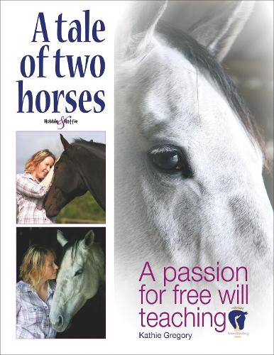 A Tale of Two Horses: A Passion for Free-Will Teaching (Paperback)