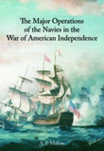 Major Operations of the Navies in the Wars of American Independence (Paperback)