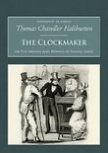 The Clockmaker: The Sayings and Doings of Samuel Slick: Nonsuch Classics (Paperback)