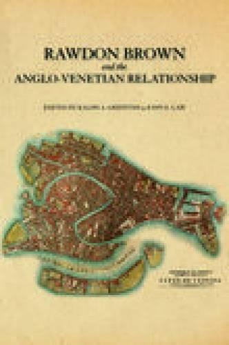 Rawdon Brown and the Anglo-Venetian Relationship (Paperback)