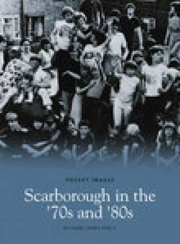 Scarborough In The 70s & 80s (Paperback)