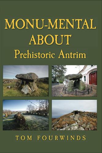 Monu-mental About Prehistoric Antrim (Paperback)