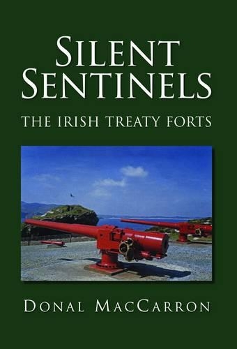 Silent Sentinels: The Irish Treaty Forts (Paperback)