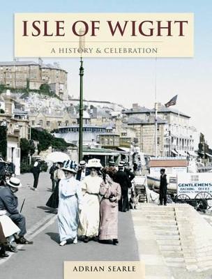 Isle Of Wight - A History And Celebration (Paperback)