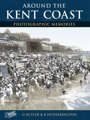Around the Kent Coast - Photographic Memories (Paperback)