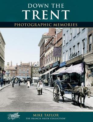 Down the Trent: Photographic Memories - Photographic Memories (Paperback)
